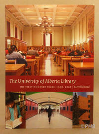 The University of Alberta Library: The First Hundred Years, 1908-2008 by Merrill Distad - Paperback - First Canadian Edition 1st Printing - 2009 - from Post Horizon Booksellers (IOBA) (SKU: 043485)
