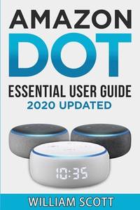 Amazon Echo Dot : Essential User Guide for Echo Dot and Alexa: Beginner to Pro in 60 Minutes