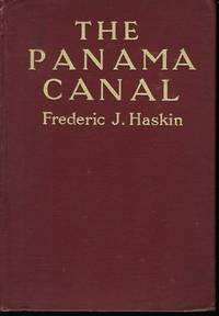 THE PANAMA CANAL by HASKIN, Frederic J - 1913