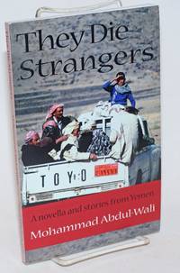 image of They Die Strangers A novella and stories from Yemen