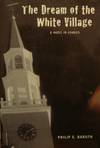 The Dream of the White Village: A Novel in Stories