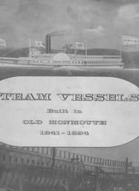 Steam Vessels Built in Old Monmouth, 1841-1894 The Contribution of  Keyport, New Jersey and the Keyport Shipyards of Benjamin C. Terry by Reussille, Leon - 1975