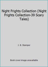 Night Frights Collection (Night Frights Collection-39 Scary Tales) by Judith Bauer Stamper - 2006