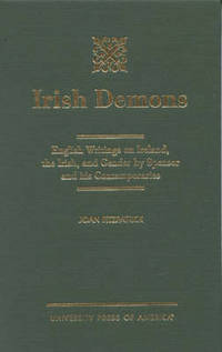 Irish Demons : English Writings on Ireland, the Irish, and Gender by Spenser and His Contemporaries