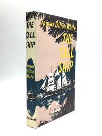 THE TALL SHIP by White, James Dillon (pseudonym of Stanley White, 1913-78) - 1958