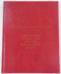 Early Homes of New York and the Mid-Atlantic States. Architectural Treasures of Early America