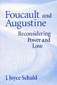 Foucault and Augustine: Reconsidering Power and Love