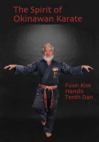 The Spirit of Okinawan Karate Extended Throughout the World by Fusei Kise - Signed First Edition - 2003 - from Archway Books (SKU: Biblio6)