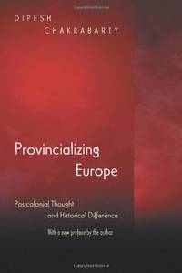 Provincializing Europe: Postcolonial Thought and Historical Difference - New Edition (Princeton...
