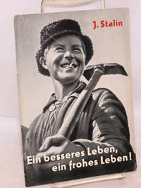 image of Ein besseres Leben, ein frohes Leben! Reden auf der esten Beratung der Stachanow-Leute und auf der Beratung der besten Combinefuhrer and - fuhrerinnen