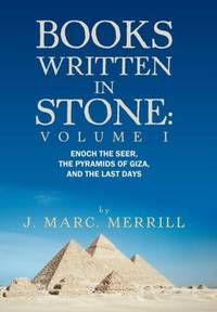 Books Written in Stone: Volume 1: Enoch the Seer, the Pyramids of Giza, and the Last Days