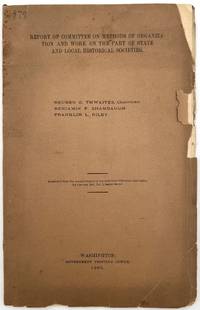 Report of Committee on Methods of Organization and Work on the Part of State and Local Historical Societies