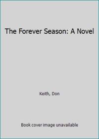 The Forever Season: A Novel