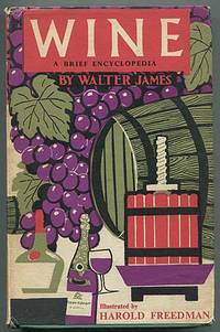 Wine: A Brief Encyclopedia by Walter JAMES - Hardcover - 1960 - from Between the Covers- Rare Books, Inc. ABAA (SKU: 410634)
