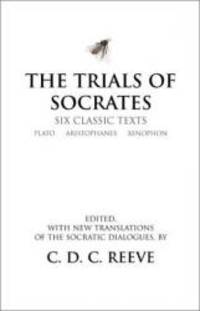 The Trials of Socrates: Six Classic Texts (Hackett Classics)