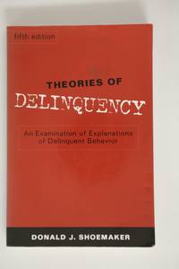 Theories of Delinquency: An Examination of Explanations of Delinquent Behavior