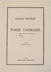 Three Choruses S.A.T.B. Unaccompanied