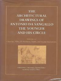 The Architectural Drawings of Antonio da Sangallo the Younger and His Circle: Volume II--Churches, Villas, the Pantheon, Tombs, and Ancient Inscriptions