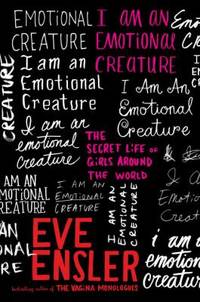 I Am an Emotional Creature : The Secret Life of Girls Around the World