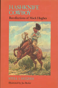 HASHKNIFE COWBOY. RECOLLECTIONS OF MACK HUGHES. by STELLA HUGHES - First edition - 1984 - from BUCKINGHAM BOOKS (SKU: 46343)