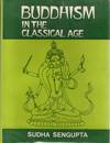 [RELIGION] BUDDHISM IN THE CLASSICAL AGE (dfc. 400-750 A.D.)