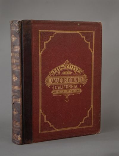 History of Amador County, California With Illustrations and Biographical Sketches of Its Prominent Men and Pioneers