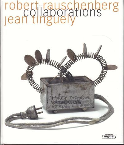 Robert Rauschenberg, Jean Tinguely:…