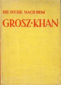 Die Suche nach dem Grosz-Khan.