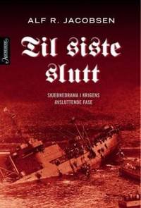 Til siste slutt Skjebnedrama i krigens…