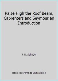 image of Raise High the Roof Beam, Caprenters and Seymour an Introduction