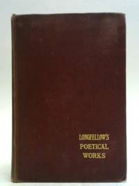 The Complete Poetical Works of Henry Wadsworth Longfellow