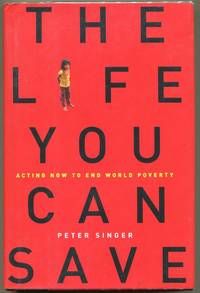 cover of The Life You Can Save; Acting Now to End World Poverty