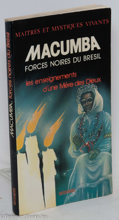 Macumba; forces noires du Brésil, les enseignements de Maria-José, mère des Dieux, recueillis par Serge Bramly
