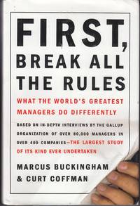 image of First, Break all the Rules What the World's Greatest Managers Do Differently