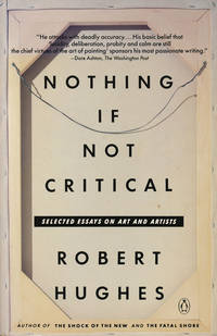 Nothing If Not Critical Selected Essays on Art and Artists