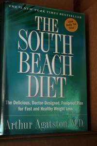 The South Beach Diet The Delicious, Doctor-Designed, Foolproof Plan for Fast and Healthy Weight...