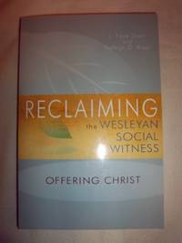 Reclaiming the Wesleyan Social Witness: Offering Christ