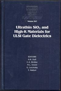 Ultrathin SiO2 and High-K Materials for ULSI Gate Dielectrics.  Symposium held April 5-8, 1999, San Francisco, California, USA by Huff, H.R., C.A. Richter, M.L. Green, G. Lucovsky, and T. Hattori (editors)