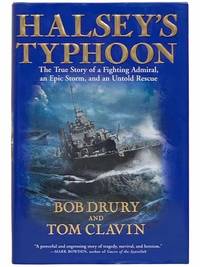 Halsey&#039;s Typhoon: The True Story of a Fighting Admiral, an Epic Storm, and an Untold Rescue by Drury, Bob; Clavin, Tom - 2007