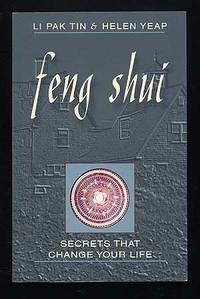 Feng Shui Secrets That Change Your Life by Li Pak & Helen Yeap TIN - Paperback - First Edition - 1997 - from Between the Covers- Rare Books, Inc. ABAA (SKU: 121549)