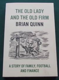 cover of The Old Lady and the Old Firm a Story of Family, Football and Finance