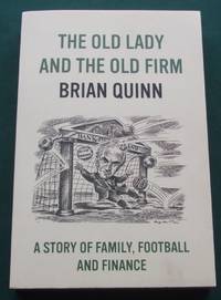 The Old Lady and the Old Firm a Story of Family, Football and Finance