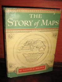 The Story Of Maps by Lloyd A Brown - Hardcover - Later Printing - 1950 - from Brass DolphinBooks (SKU: 5534)