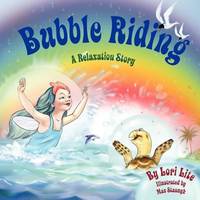 Bubble Riding : A Relaxation Story Designed to Teach Children Visualization Techniques to...