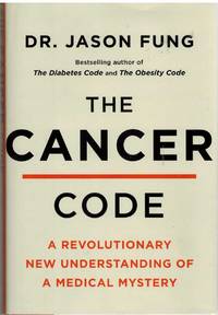 THE CANCER CODE A Revolutionary New Understanding of a Medical Mystery by Fung, Dr. Jason - 2020