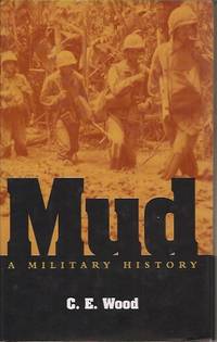 Mud__A Military History by Wood, C.E - 2006