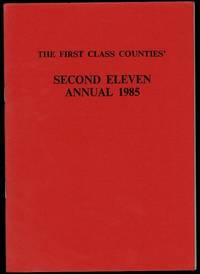 The First Class Counties' Second Eleven Annual 1985