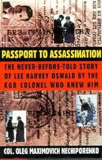 Passport to Assassination : The Never Before Told Story of Lee Harvey Oswald by the KGB Colonel by Oleg Nechiporenko - Hardcover - 1993 - from ThriftBooks (SKU: G155972210XI5N00)