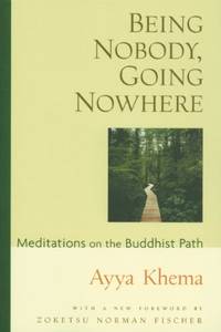 Being Nobody Going Nowhere: Meditations on the Buddhist Path