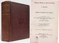 WOMAN&#039;S WORK IN THE CIVIL WAR: A RECORD OF HEROISM, PATRIOTISM AND PATIENCE by Brockett. L. P. (Linus Pierpont) and Mary C. Vaughan - 1867